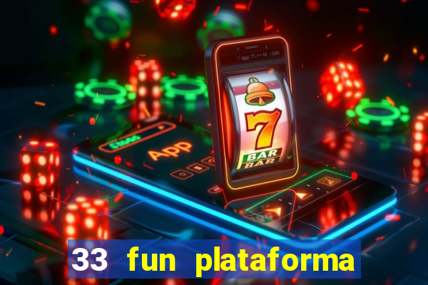 33 fun plataforma de jogos